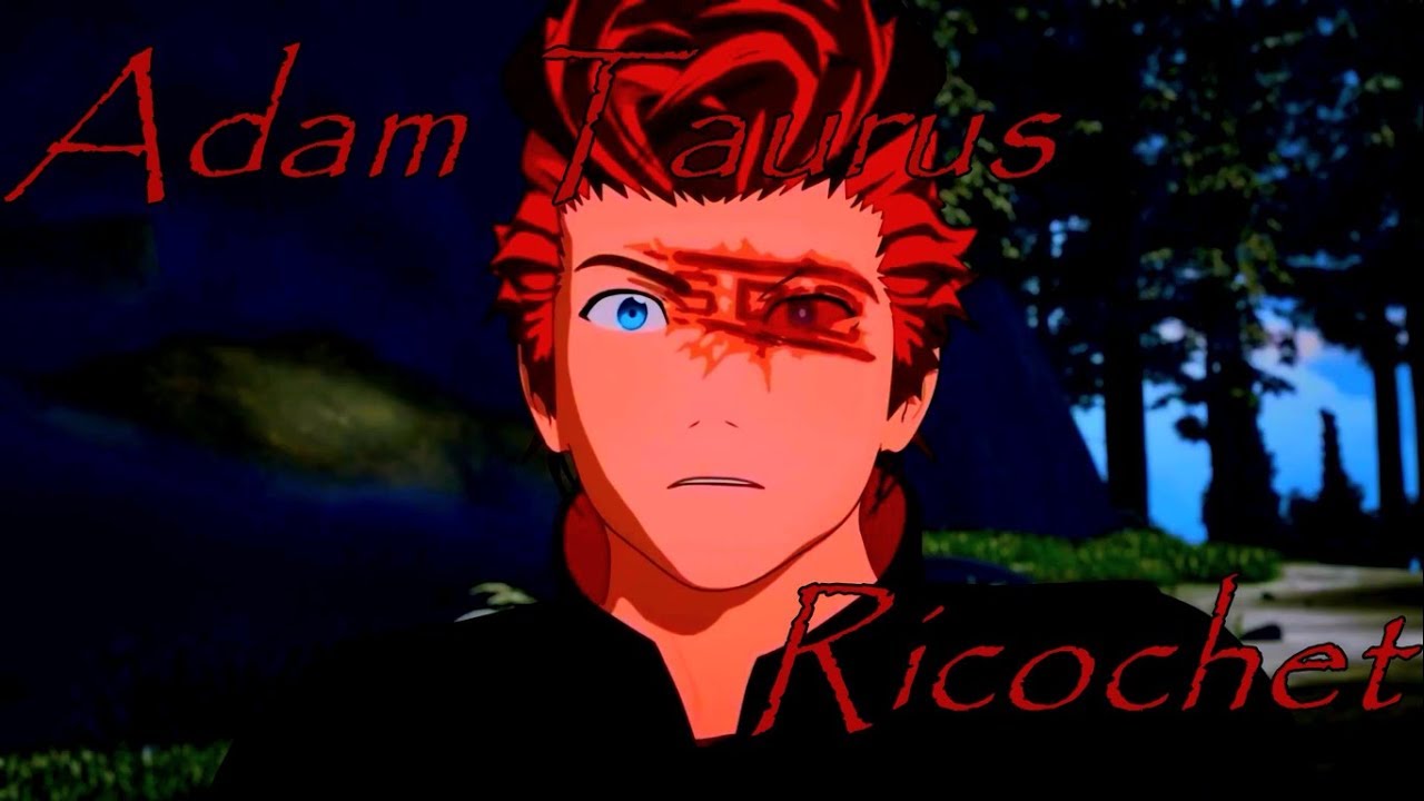 RWBY AMV Ricochet [Adam Taurus Tribute]