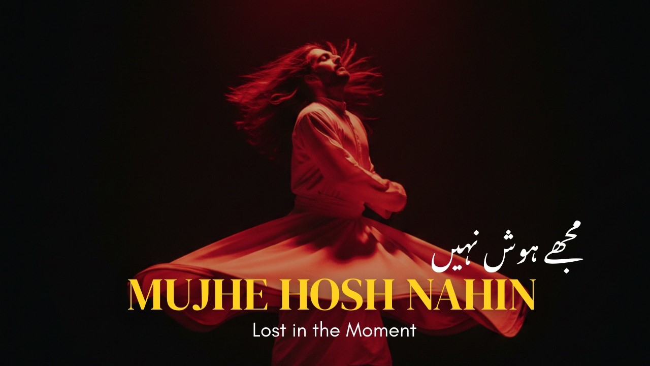 Mujhe Hosh Nahin - مجھے ہوش نہیں | Heart Touching Sufi Ghazal