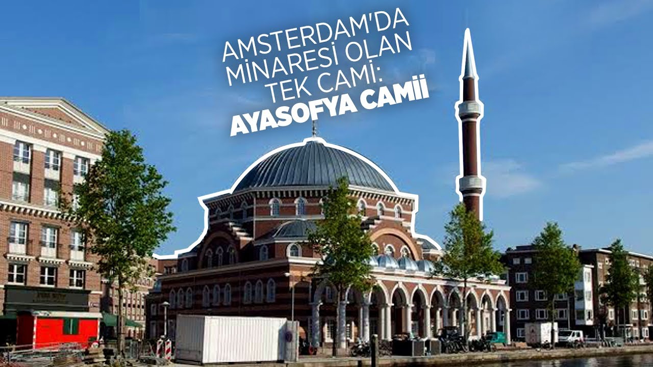 Amsterdam'da minaresi olan tek cami: Ayasofya Camii