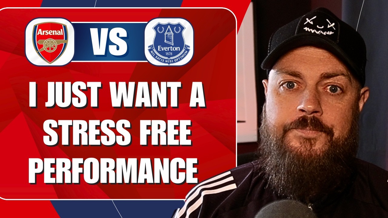 I Just Want A Stress Free Performance | Arsenal v Everton | Preview & Predicted Lineup