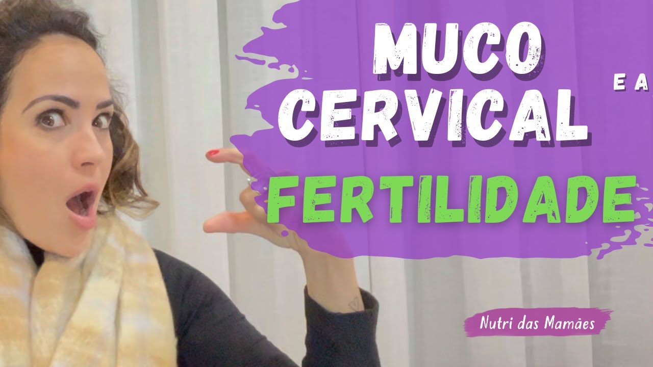 MUCO CERVICAL e sua importância na FERTILIDADE.