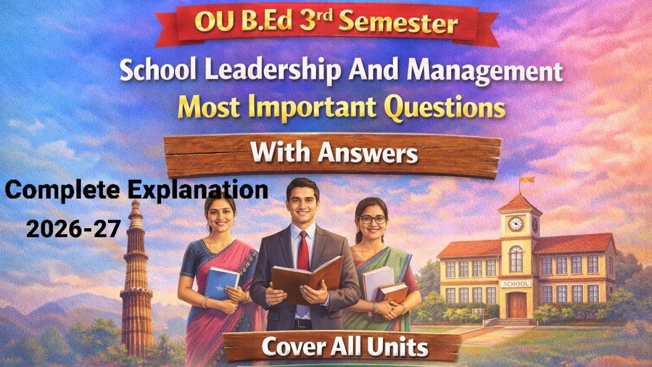 OU B.Ed 3rd Sem | School Leadership And Management | Most Important Q & A | Cover All Units |2026-27
