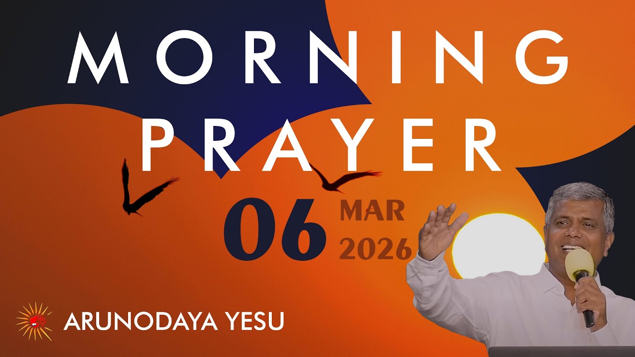 Morning Prayer LIVE - 06 Mar 2026  ||  ARUNODAYA YESU