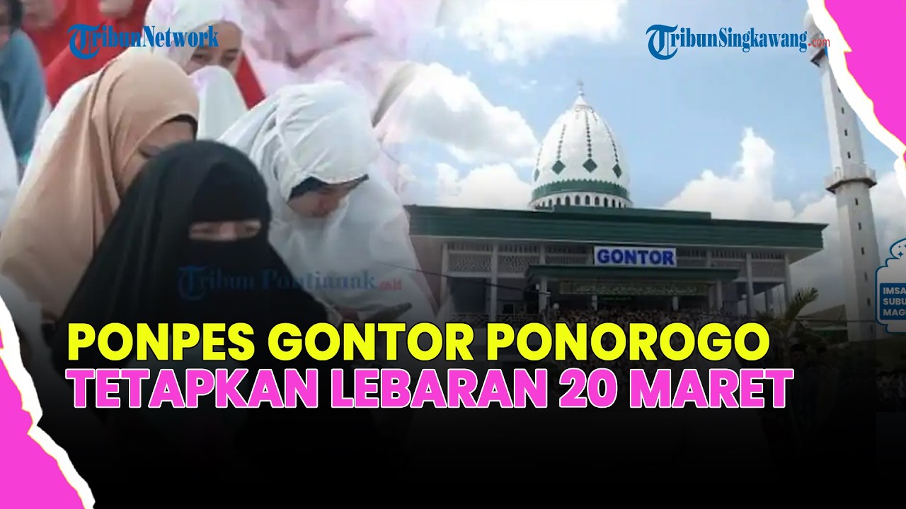 🔴PONPES GONTOR PONOROGO TETAPKAN LEBARAN 20 MARET 2026