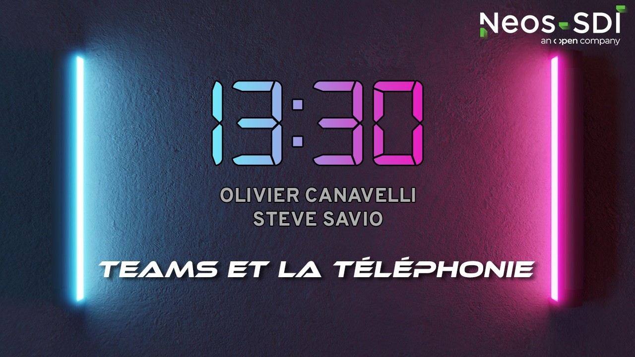 13:30 - Teams et la téléphonie, avec Olivier Canavelli
