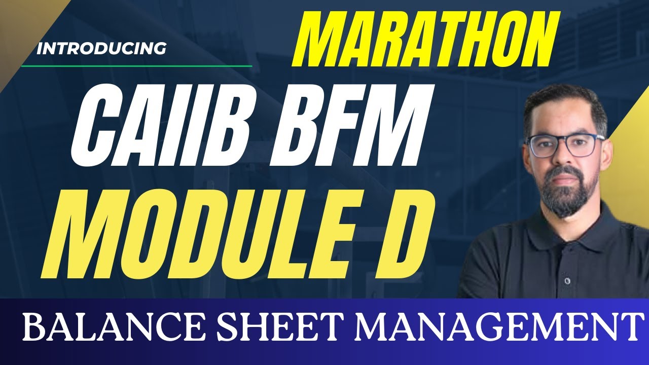 CAIIB BFM Marathon June 2025 : BFM Module D Balance Sheet Management | BFM Module D By Mahesh  Sir