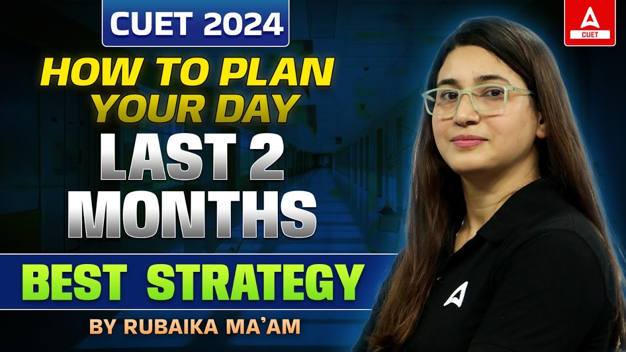 CUET UG 2024 | How to plan your day | Last 2 Months Best Strategy | By Rubaika Ma'am