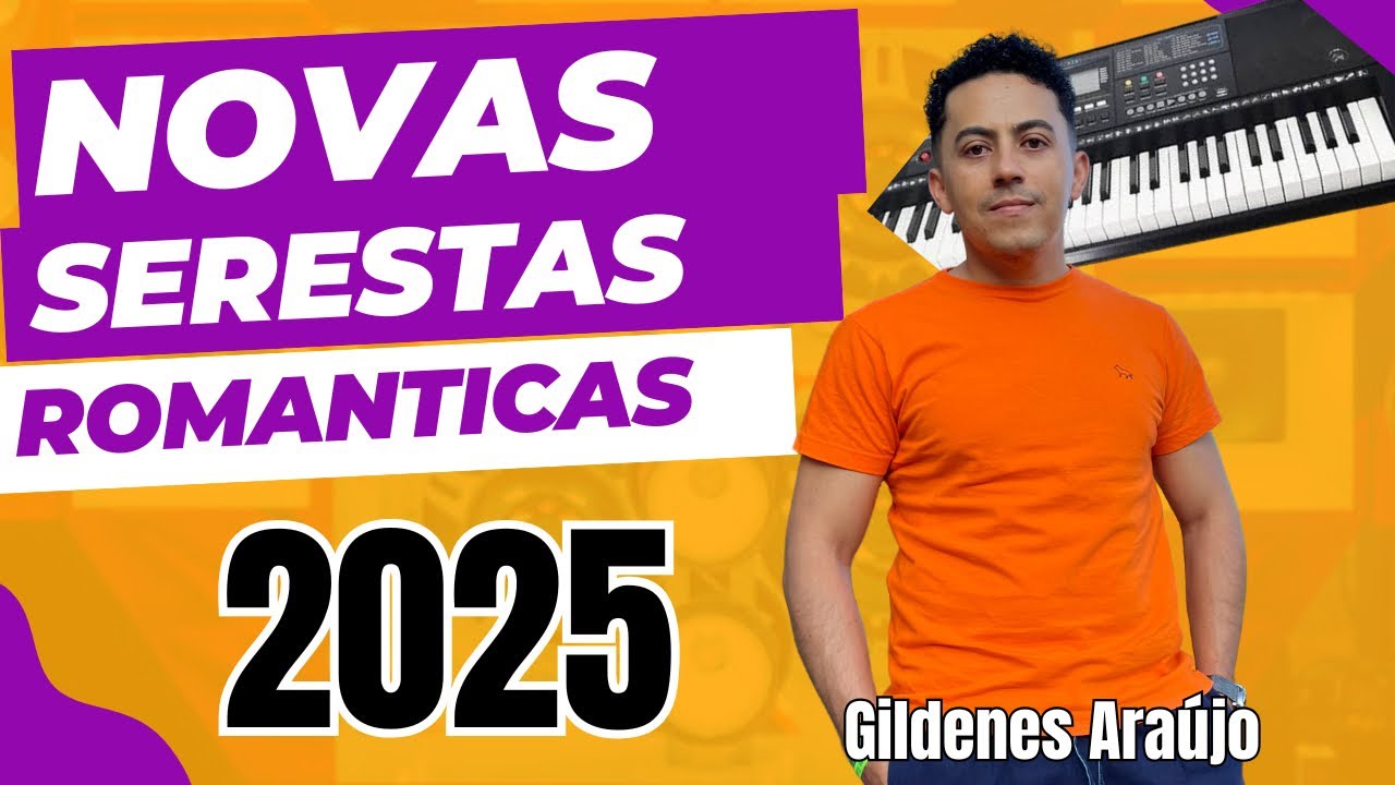 GILDENES ARAÚJO/NOVAS SERESTA ROMÂNTICAS LANÇAMENTO 2025
