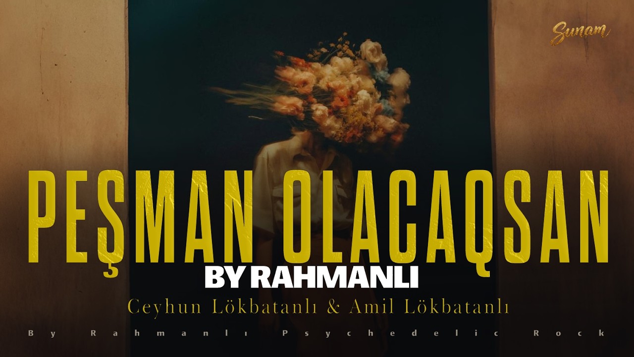 ''Peşman Olacaqsan '' By Rahmanlı Psychedelic Rock