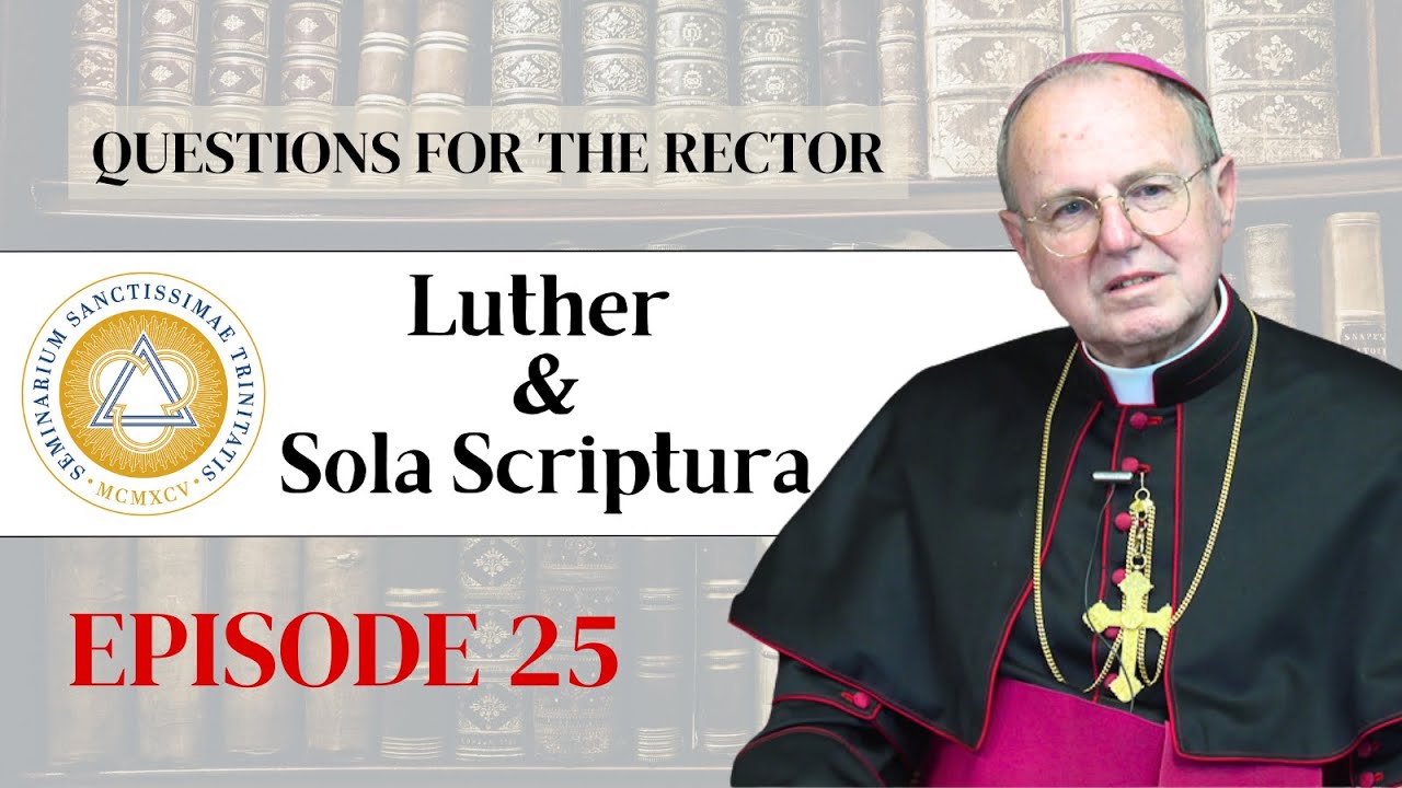 Questions for the Rector | Ep. 25: Luther and Sola Scriptura
