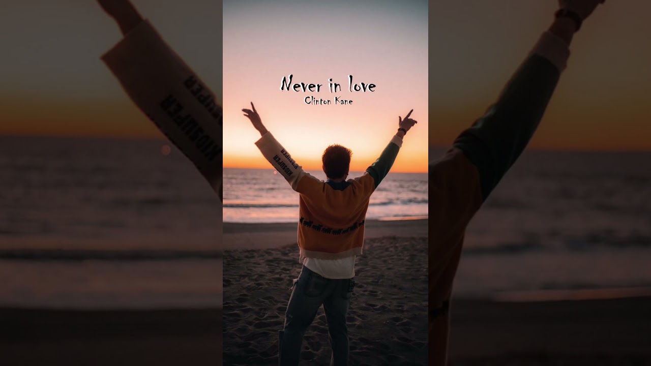 Never in Love (Extended) - Clinton Kane (Unreleased song)