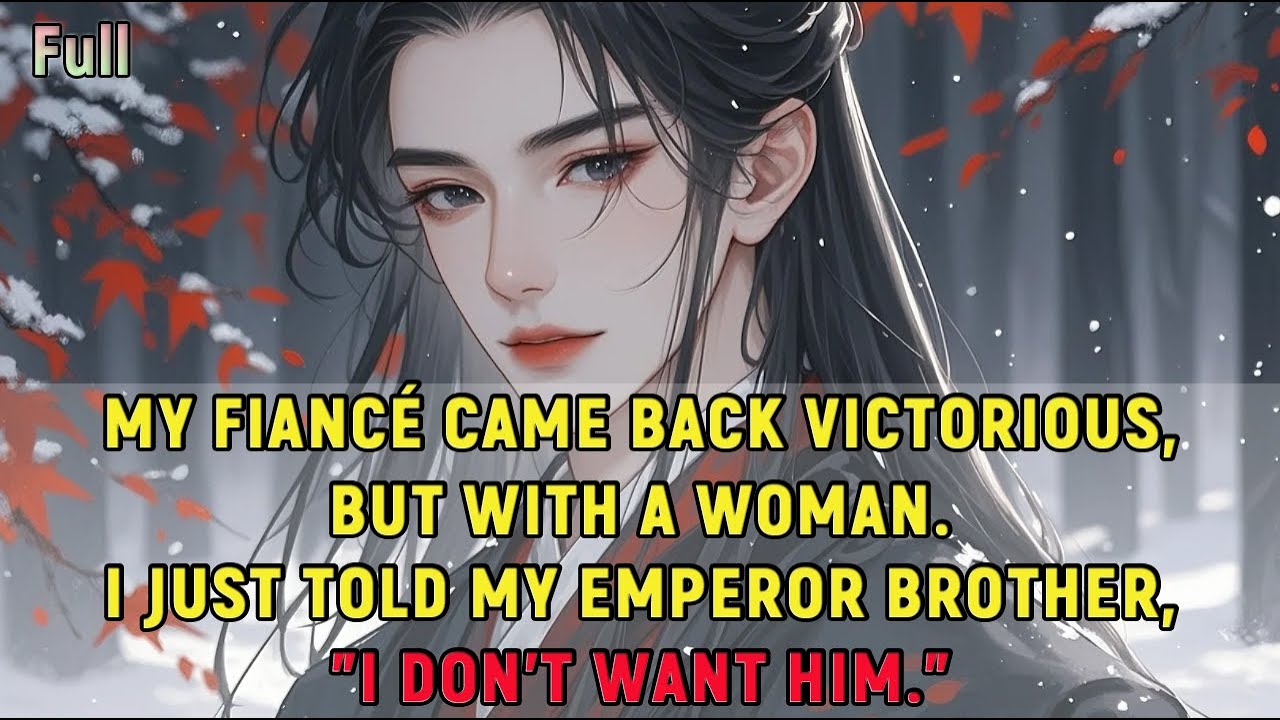 My fiancé came back victorious, but with a woman.I just told my emperor brother, 