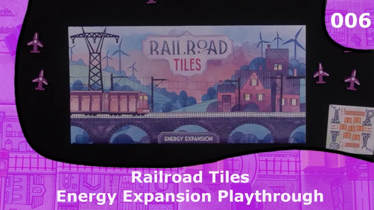 Energy Expansion Playthrough  | 06 | Railroad Tiles Playthrough Series