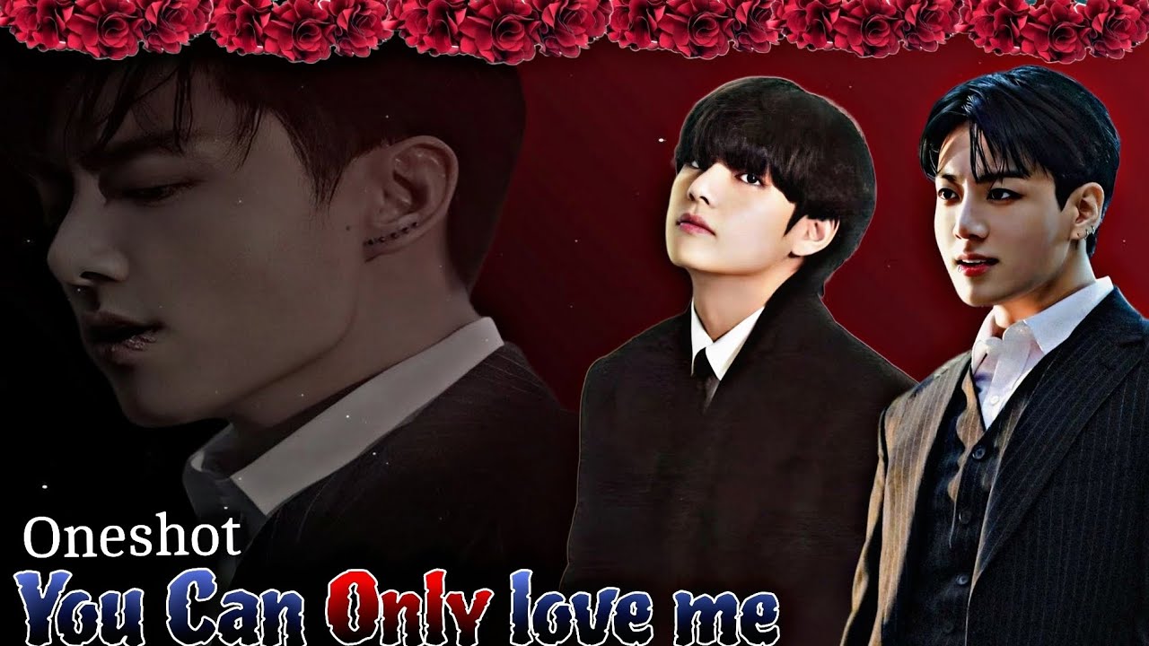 You Can Only Love Me🥵👿//Oneshot//#taekook