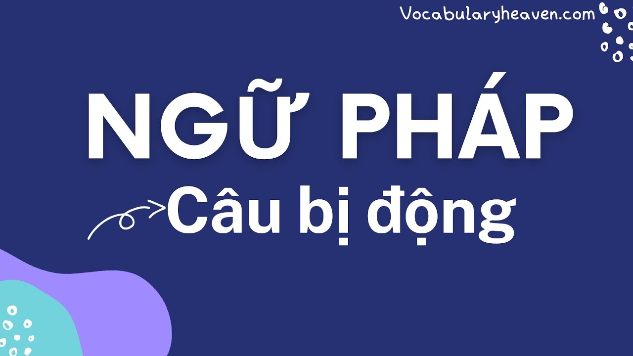 Ngữ Pháp _Học câu bị động qua cách suy luận