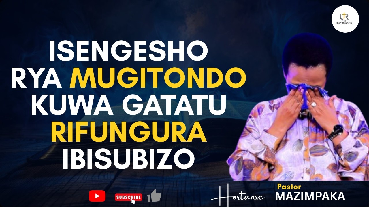 ISENGESHO RIKORA K’UMUTIMA W’IMANA🙏ISENGESHO RYA MUGITONDO 🙏 Past HORTENSE MAZIMPAKA