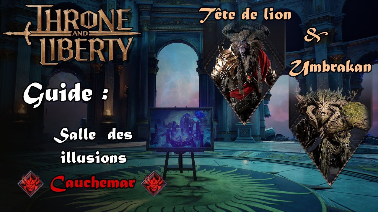 Guide Tête de lion et Umbrakan - Salle des illusions (cauchemar) - Throne and Liberty