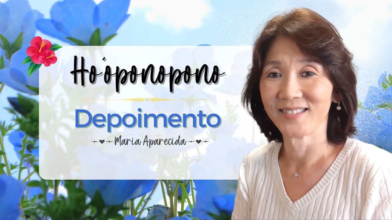 HO’OPONOPONO | Depoimento | “Tudo eu enxergava como limpeza!” | Silvia Sayuri Morita #142