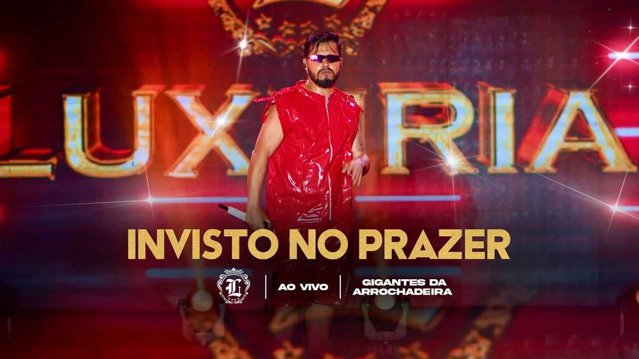 Lux&uacute;ria - Invisto no prazer (Clipe Oficial)