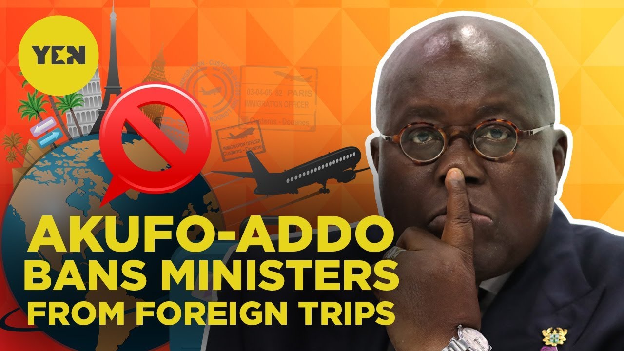 Ghana News: Akufo-Addo Bans Ghana's Ministers and Deputies From Traveling Abroad | Yen.com.gh