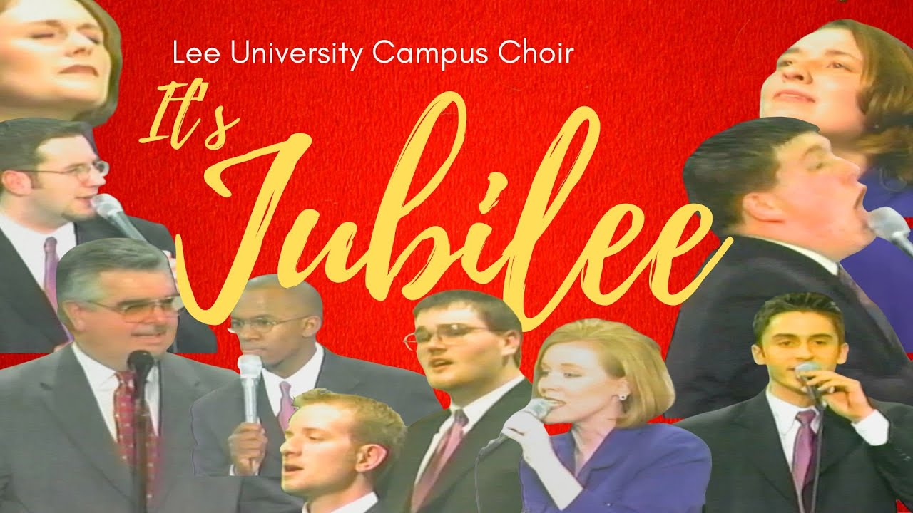 Lee University Campus Choir: It's Jubilee