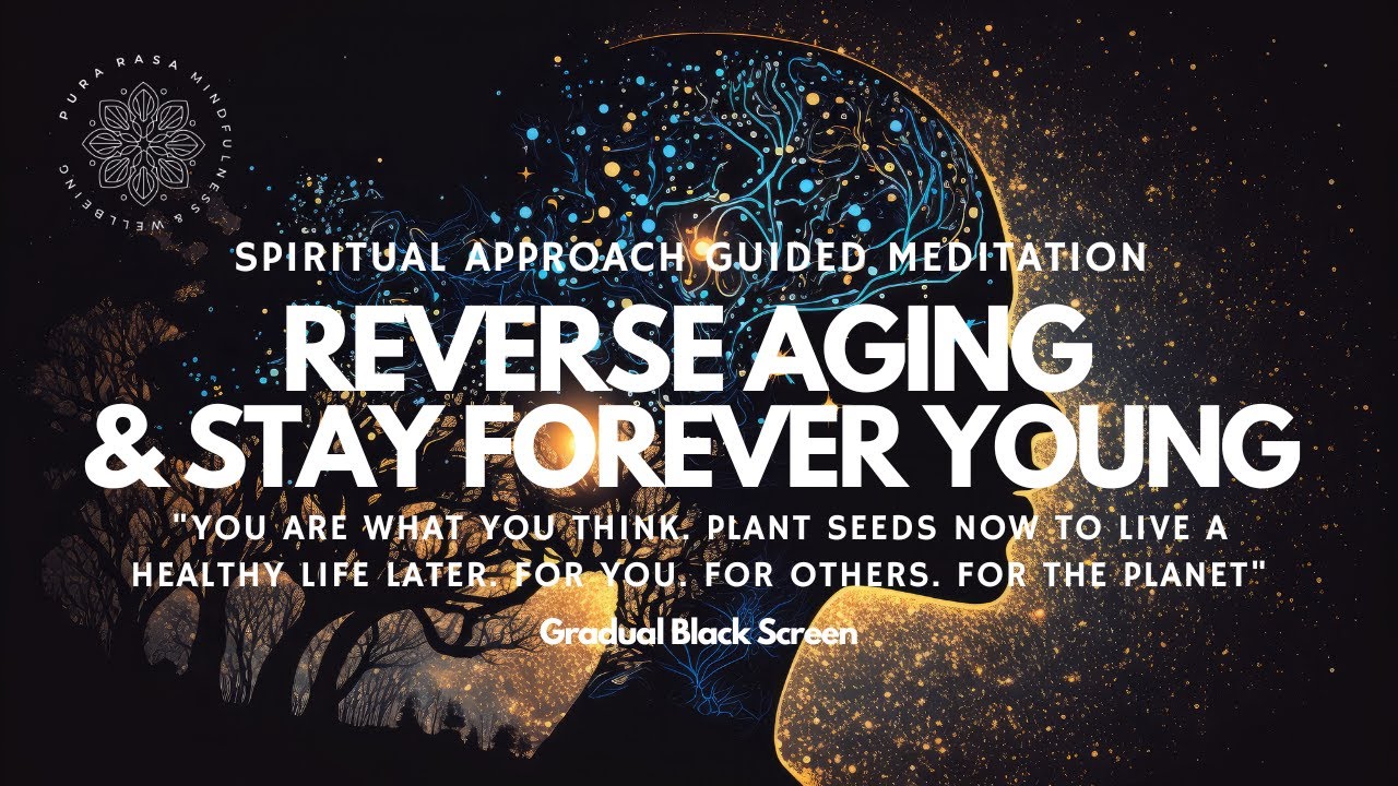 Forever Young! Reverse Ageing: Spiritual Guided Meditation 🌟