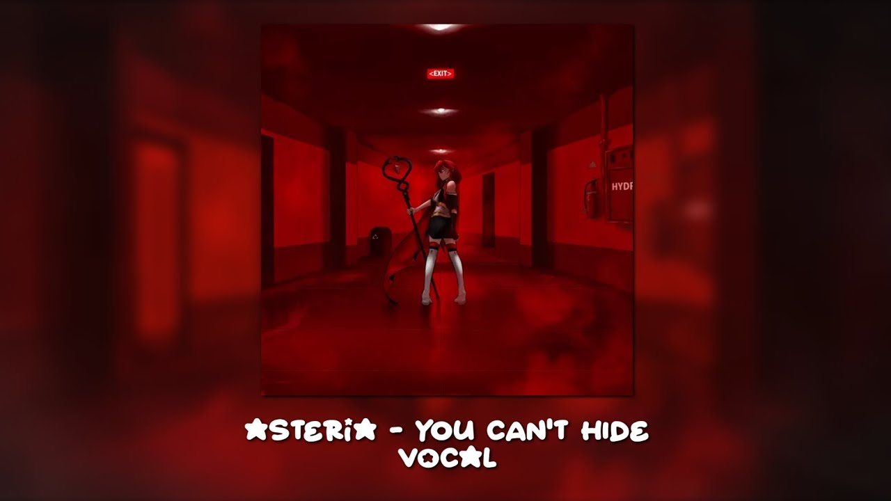asteria - YOU CAN'T HIDE (Unofficial Vocal)