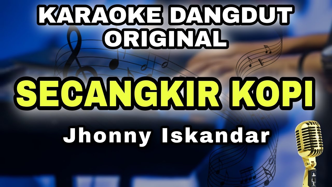 SECANGKIR KOPI - JHONNY ISKANDAR || KARAOKE LIRIK VERSI DANGDUT ORIGINAL