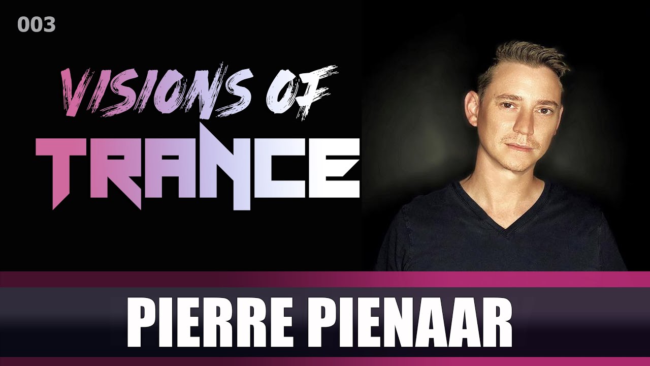 Pierre Pienaar - Guest Mix [Visions of Trance Sessions 003]