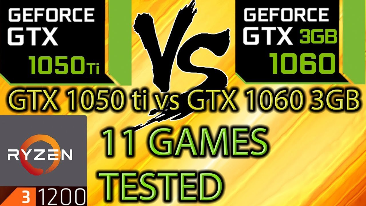 GTX 1050 ti vs GTX 1060 3gb - 11 Games tested using a ryzen 3 1200 OC 3.9GHz - 1080p
