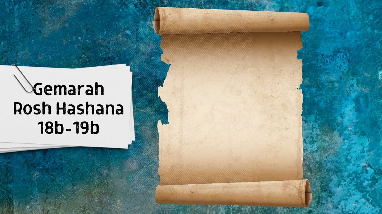 Gemarah Rosh Hashanah 18b-19b