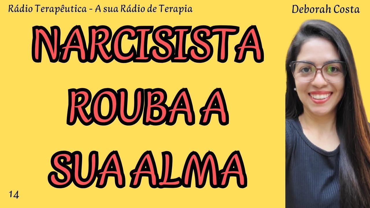 Como a relação com o Narcisista rouba a sua alma- Terapêutica 📻 A sua Rádio de Terapia