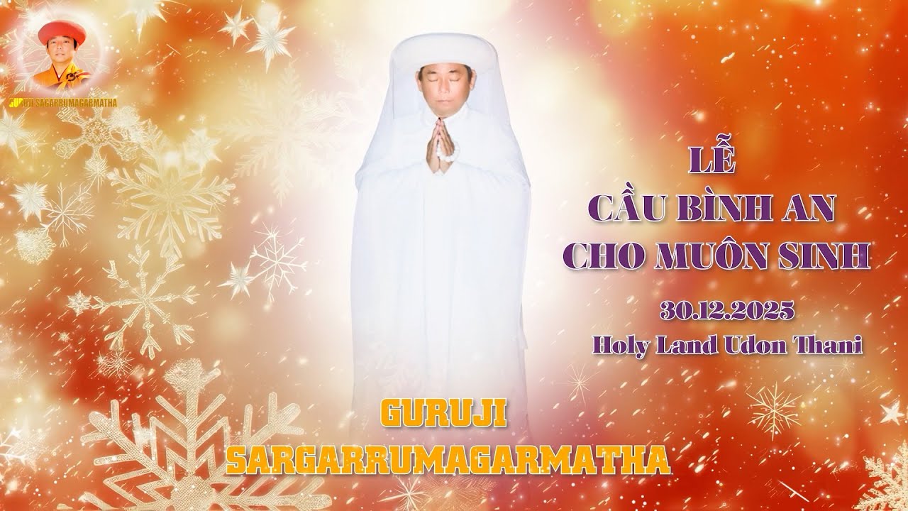 LỄ CẦU BÌNH AN CHO MUÔN SINH - 30.12.2025 | GURUJI SAGARRUMAGARMATHA