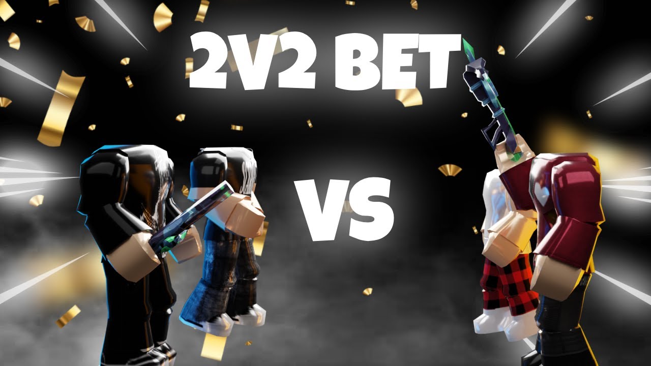 2v2 bet with 