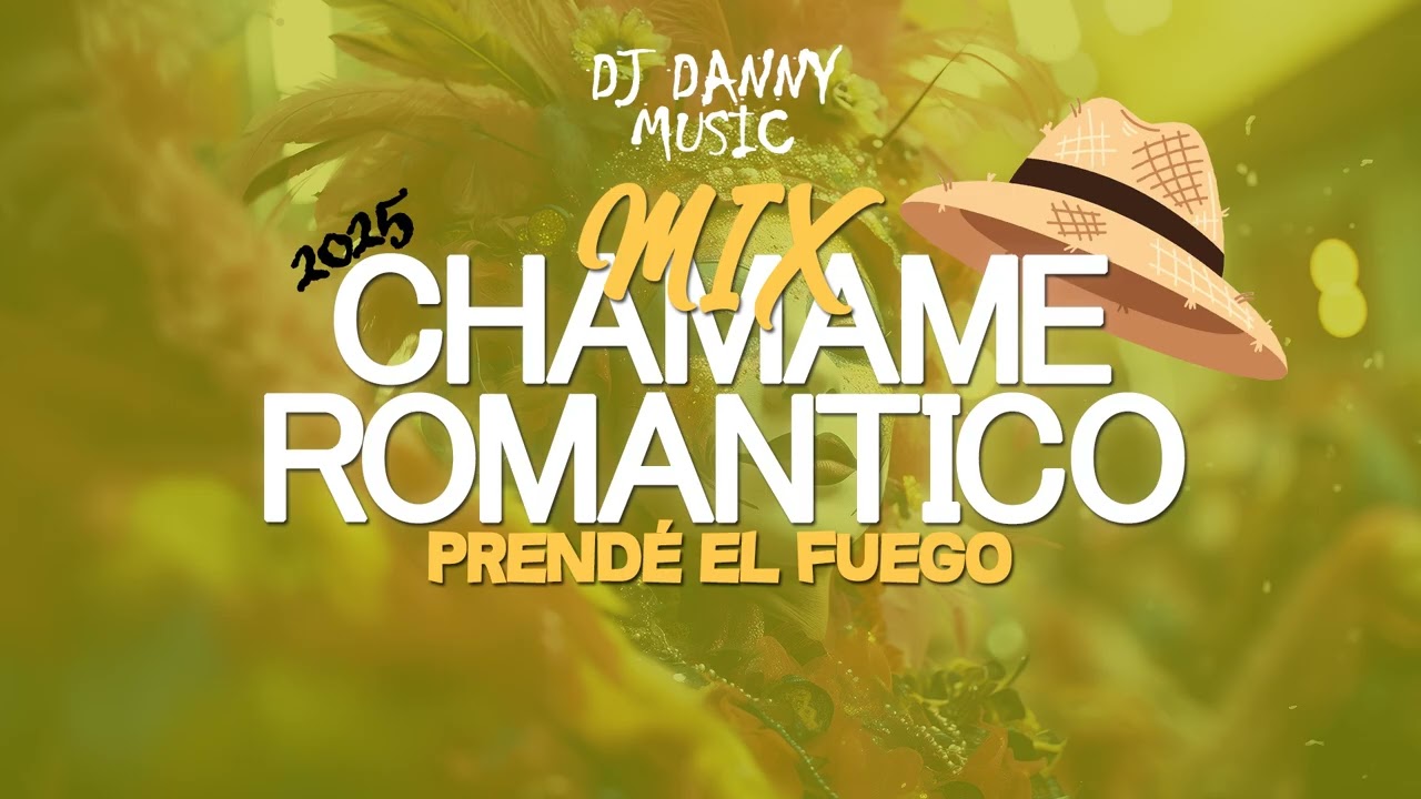 MIX CHAMAME ROMANTICO 2025 🔥 | Enganchado | LOS MAS NUEVO - DJ Danny Music