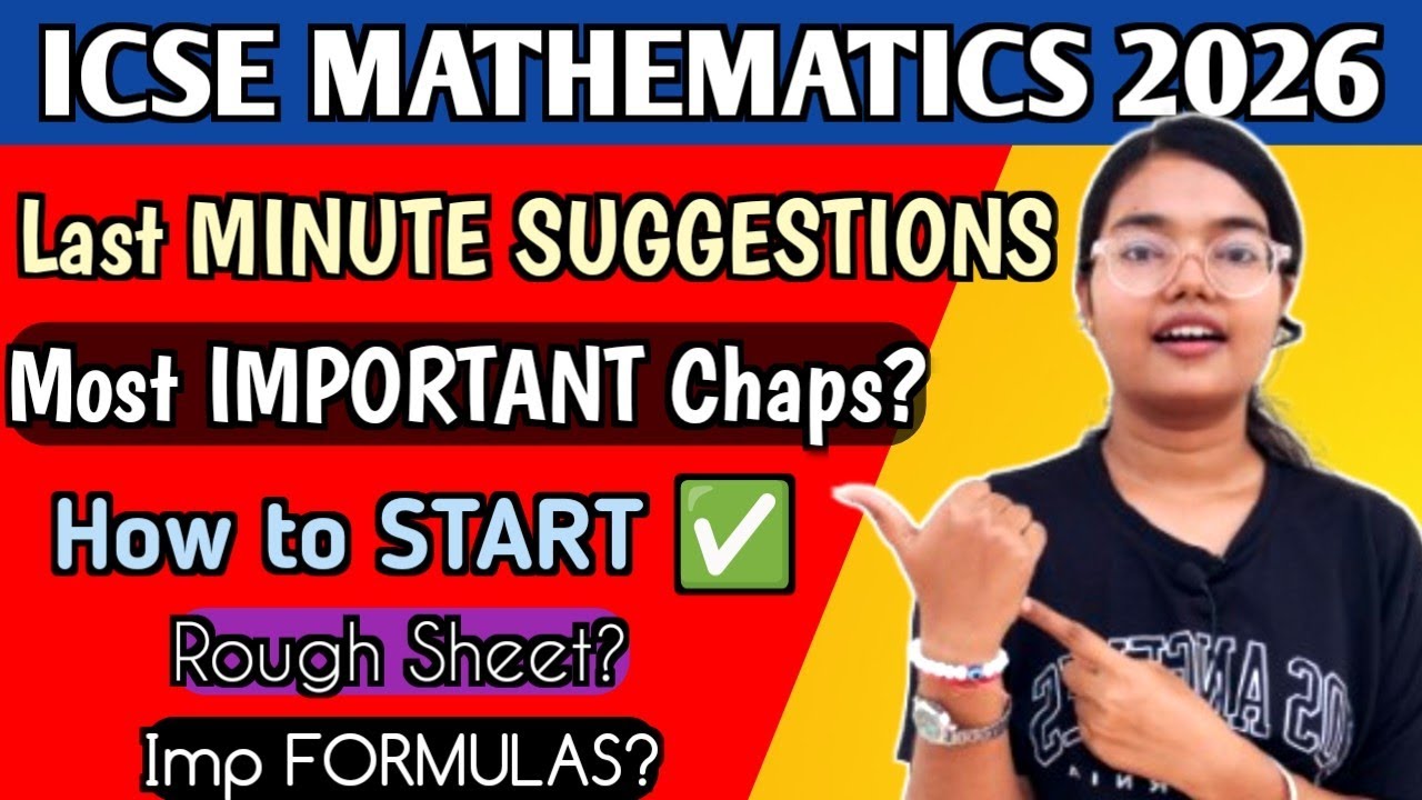 ICSE MATHEMATICS 2026 | Last Minute SUGGESTIONS 🔥 | Important Chapters? | Rough work | Score 96+✅