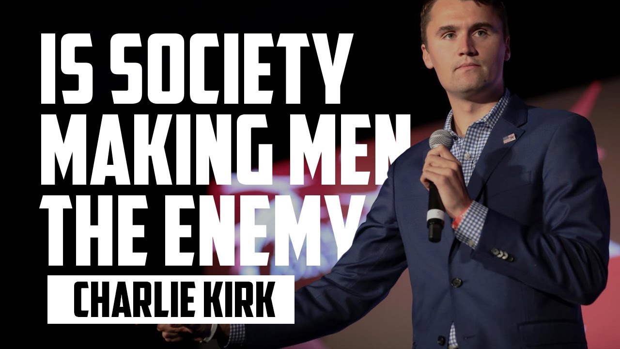 Is Society Making Men the Enemy? | CHARLIE KIRK