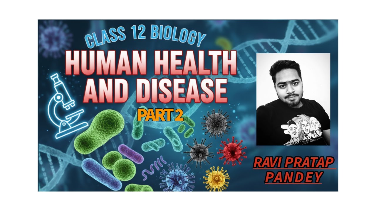 PART 2 ,12 Biology I Human Health & Disease  | NCERT , CBSE Boards 2026 I BY RAVI PRATAP PANDEY