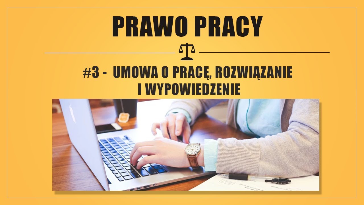 PRAWO PRACY #3 -  UMOWA O PRACĘ, ROZWIĄZANIE I WYPOWIEDZENIE