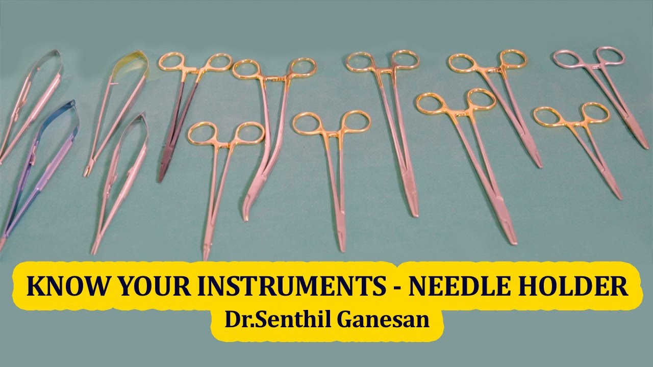 KNOW YOUR INSTRUMENTS   : NEEDLE HOLDER