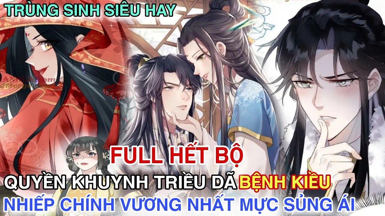 Full Hết Bộ💥Quyền Khuynh Triều Dã Bệnh Kiều Nhiếp Chính Vương Nhất Mực Sủng Ái//Review truyện tranh