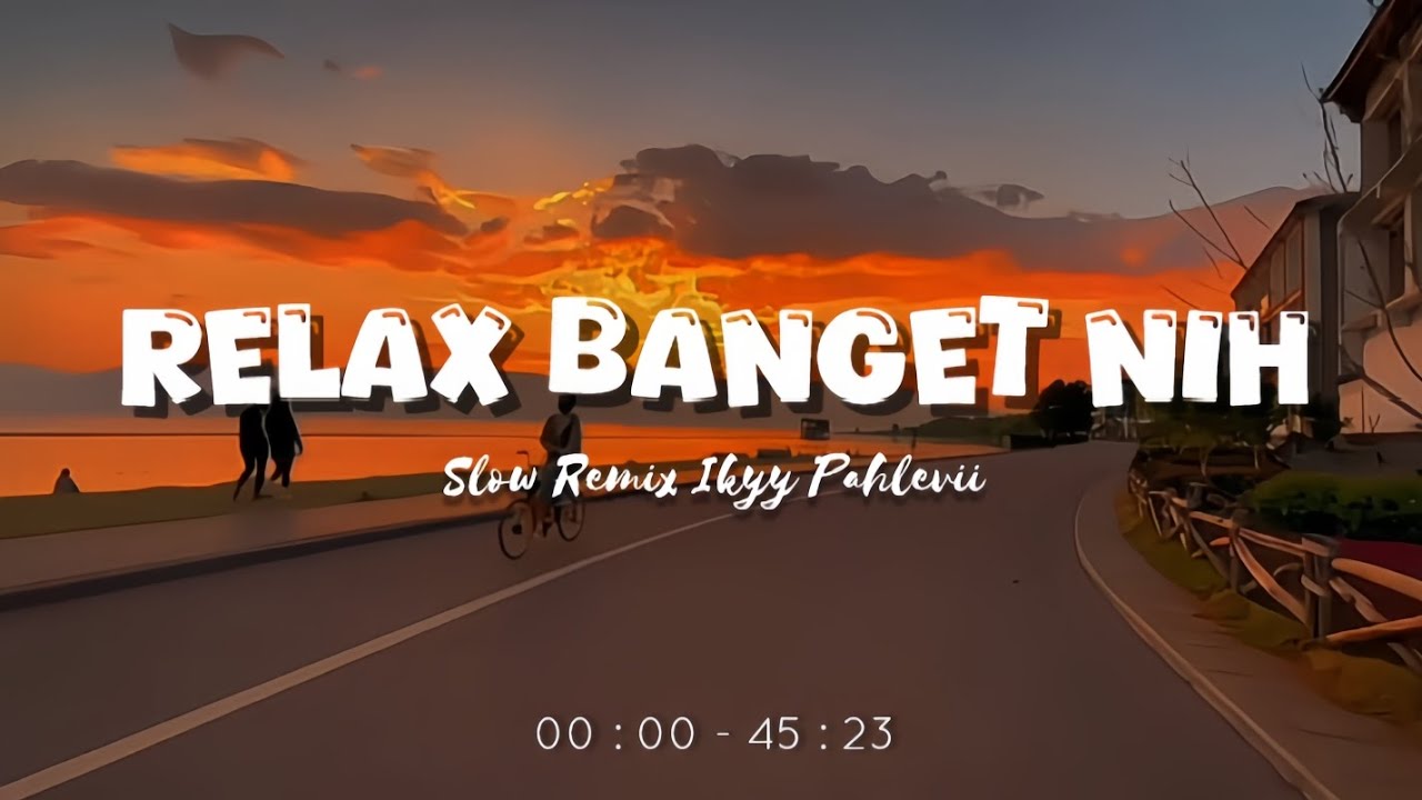 DJ Relaxing Vibes [Playlist Candu] - Slow Remix Relaxing Vibes [ Ikyy Pahlevii Mix Tape ] 🎶🎧