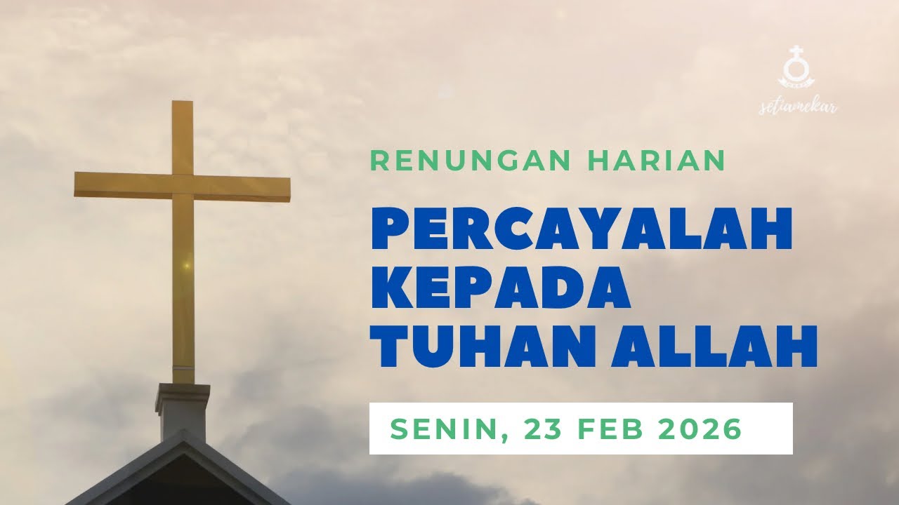 PERCAYALAH KEPADA TUHAN ALLAH - PDT RUDI SIANIPAR (RENUNGAN SENIN, 23 FEBUARI 2026)
