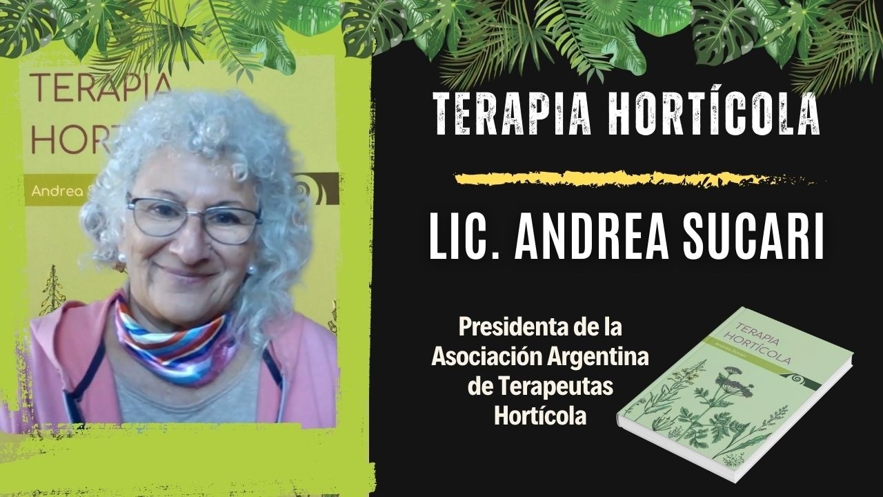 # 61 - Entrevista a la Lic. Andrea Sucari - Qué es y qué no es la Terapia Hortícola -