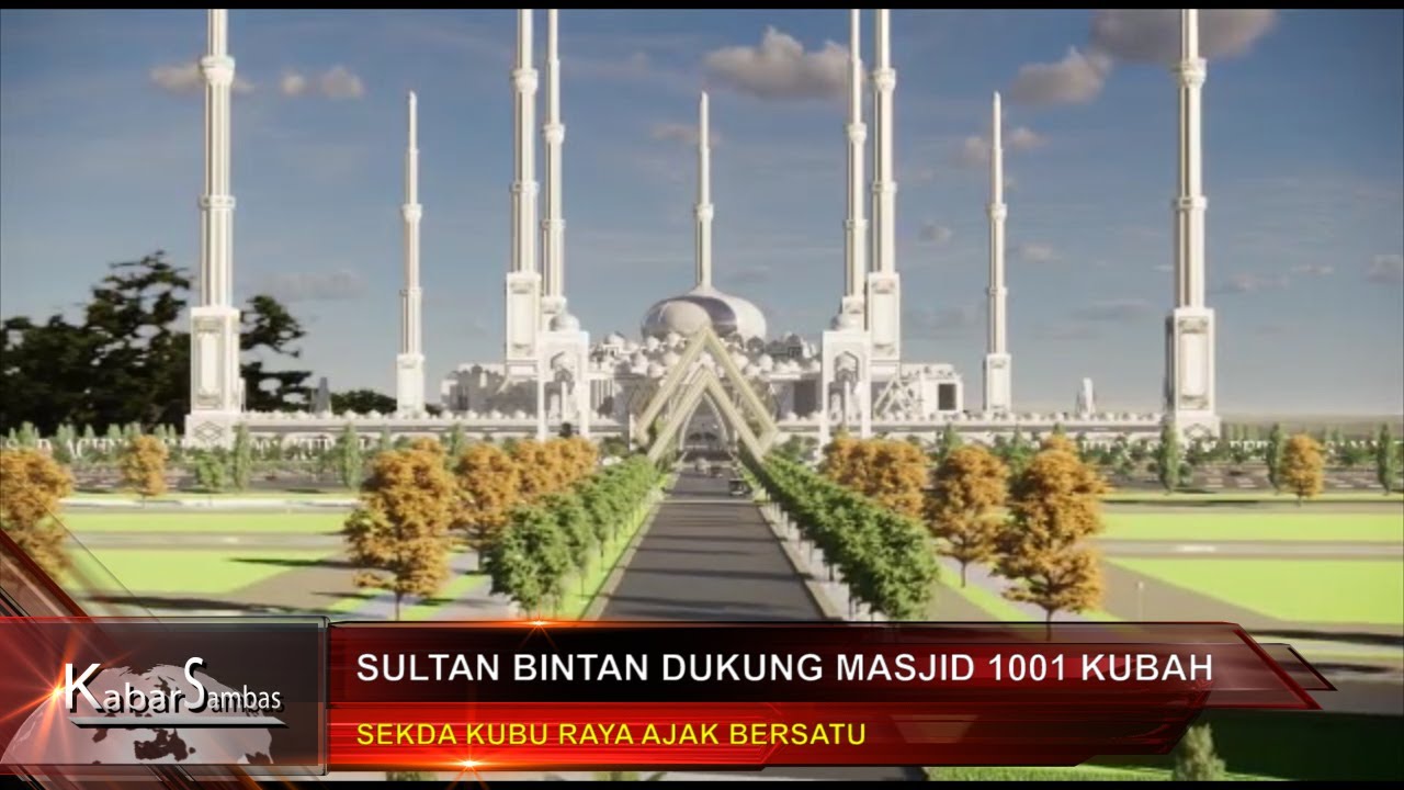 CSMTV Sambas# SULTAN BINTAN DUKUNG MASJID 1001 KUBAH