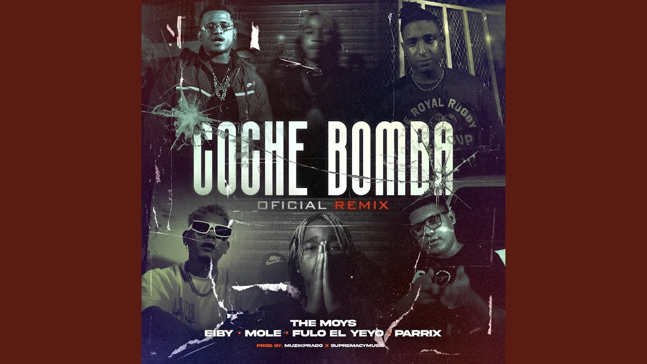 COCHE BOMBA (feat. EIBY, PARRIX, FULO EL YEYO & MOLE) (Remix)