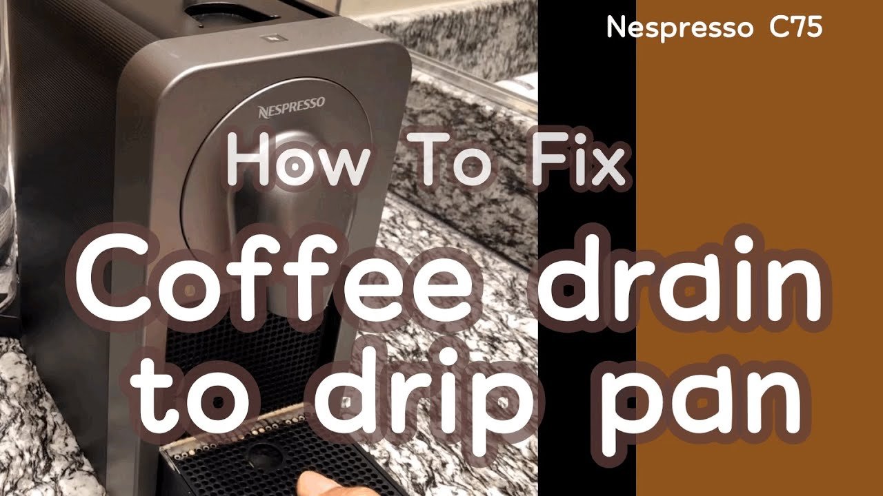 Nespresso How to Fix Drain to Drip Pan