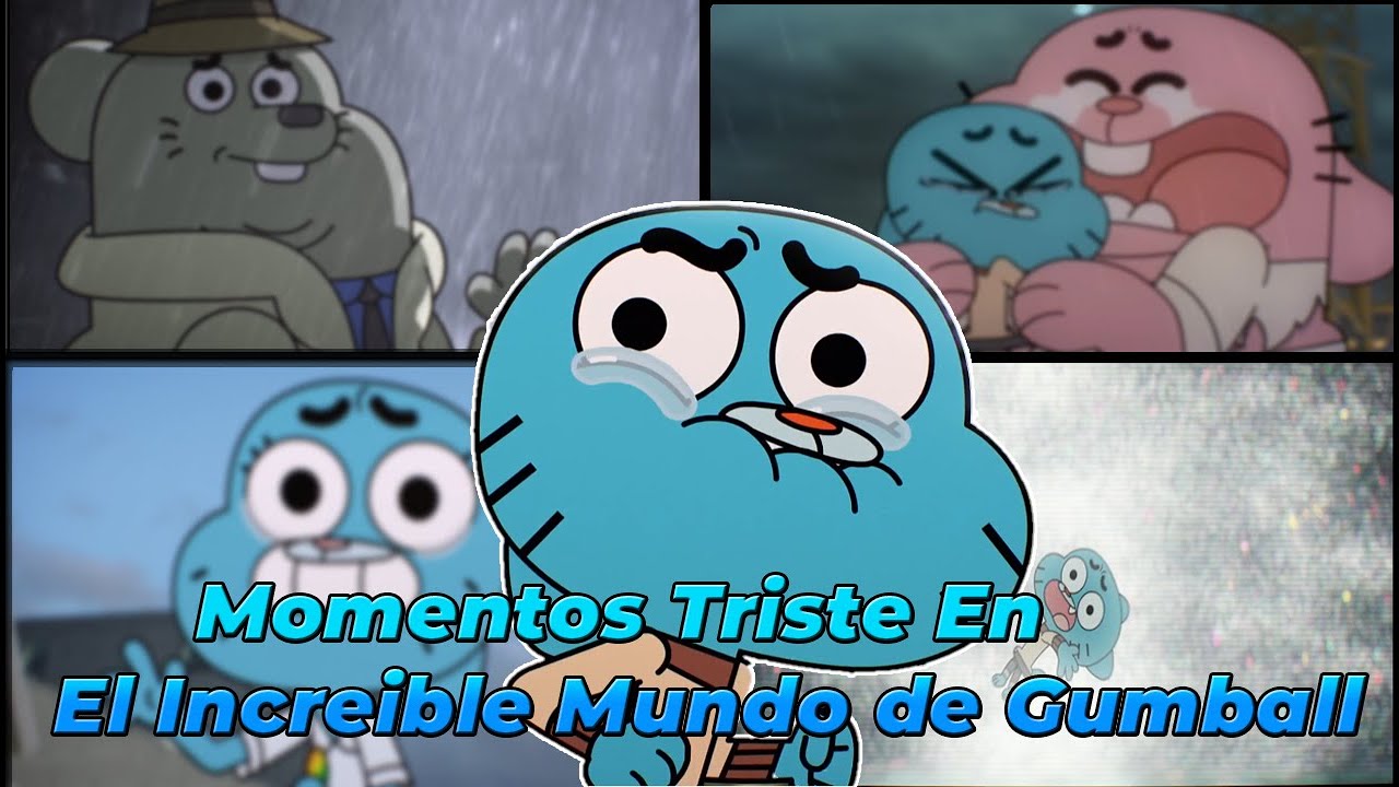 😢 Momentos Triste En El Increible mundo de Gumball