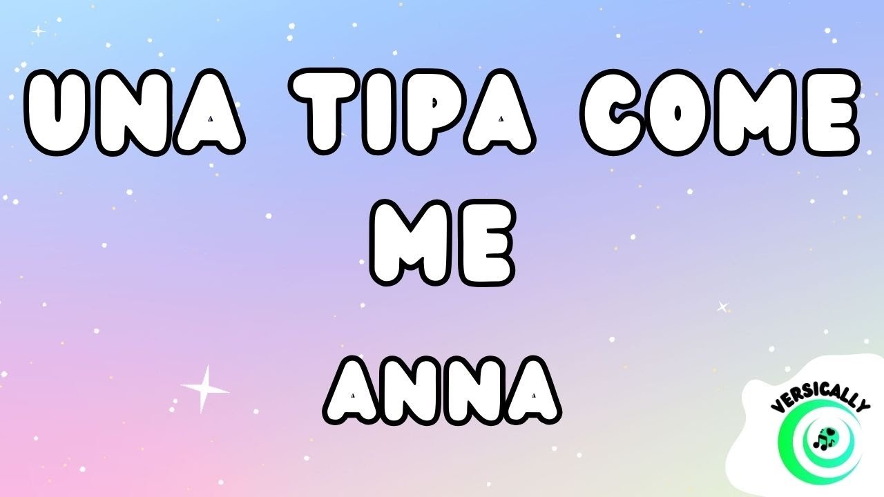 Anna - UNA TIPA COME ME (Testo/Lyrics)