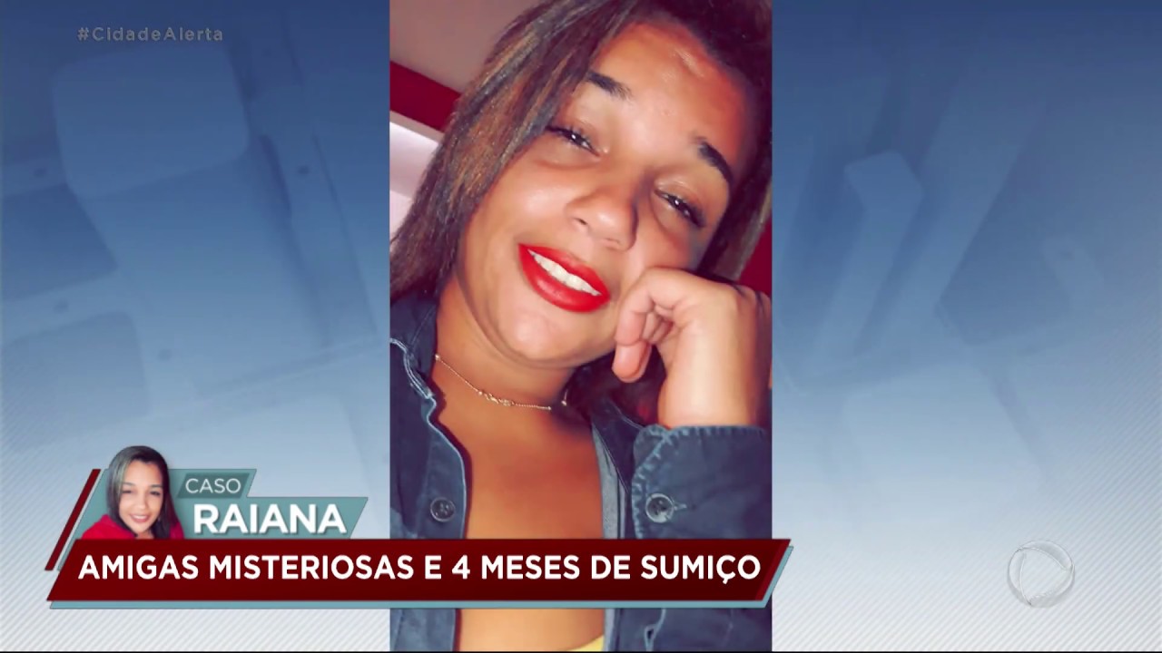 Caso Raiana: jovem sai para encontrar amigas e desaparece